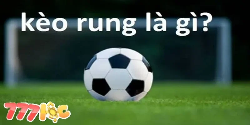 kèo rung là gì kèo rung là gì