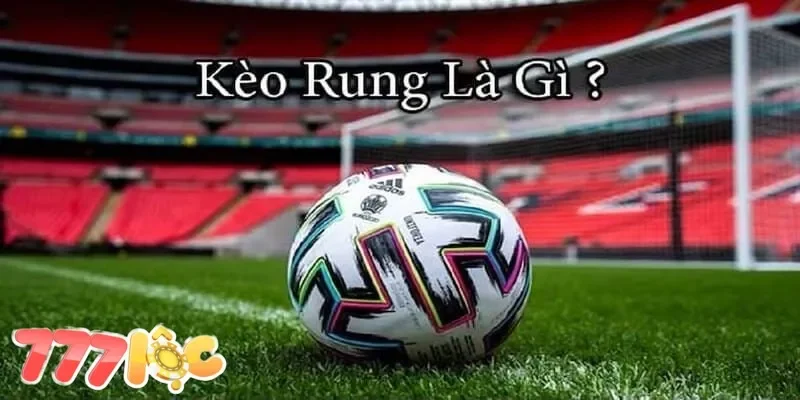 kèo rung là gì