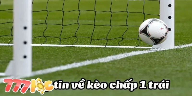 kèo chấp 1 trái